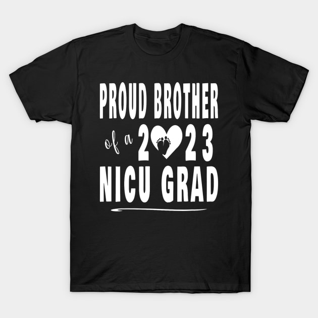 Proud Brother 2023 NICU Graduate T-Shirt by cloutmantahnee